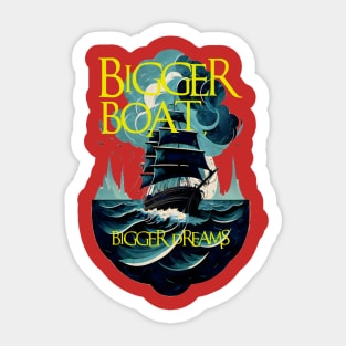 Big ship, big dreams Sticker